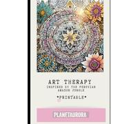 Art Therapy - Inspired by the Peruvian Amazon Jungle: Art Therapy - 19 Mandalas, 19 Portals to dive into & paint