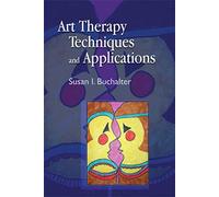 Art Therapy Techniques and Applications: A Model for Practice