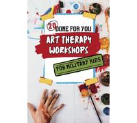 Art Therapy Workshops for Military Kids, 20 Done For You Lessons: Perfect for Therapist, Parent, or Teacher