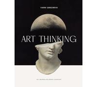 Art Thinking /anglais: Art, Meaning and Brand Leadership