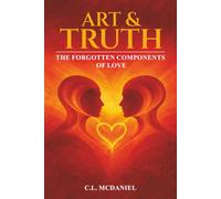 Art & Truth: The Forgotten Components of Love