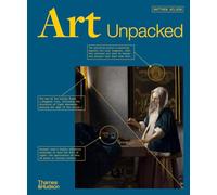 Art Unpacked: 50 Works of Art: Uncovered, Explored, Explained