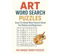 Art Word Search Puzzles: Easy-To-Read Word Search Book for Elderly and Beginners | 100 Unique Word Puzzles |
