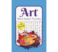 Art Word Search Puzzles: Word search puzzles about Art, Artwork, Artist, 50 puzzles, 100 pages, 6x9 inches, Great gift for the artist in your life, stocking stuffer, relaxation...