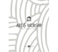 Art & Worship: Exploring God's Garden of Creativity Vol. 1