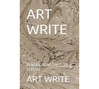 ART WRITE: PENSA E ARRICCHISCI TE STESSO