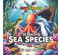 Art2Learn Educational Colouring: 30 Sea Species to Colour & Learn (11+ & Adult): Science-Backed Activities to Develop Focus, Language, and Emotional Wellbeing (ADHD friendly) (Art2Learn: Animals)