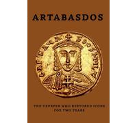 Artabasdos: The Usurper Who Restored Icons for Two Years (Emperors of Rome)