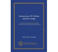 Artaxerxes III Ochus and his reign: with special consideration of the Old Testament sources bearing upon the period