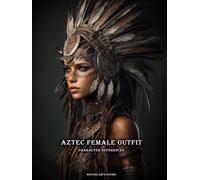 Artbook - Aztec Female Outfit - Character References Vol.02: 200+ Visual Archive of Regal Power - Aztec Female Outfits to Ignite Your Character Design ... - Aztec Outfit - Character References)