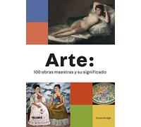 Arte: 100obras maestras y su significado (ARTE HISTORIA)