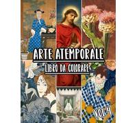 Arte Atemporale Libro Da Colorare: Vol. 4 Di Opere D'arte Storiche, Disegni Antichi, Dipinti Classici E Capolavori Iconici Con Riferimenti. Pagine Da ... Divertimento Rilassante E Alleviare Lo Stress