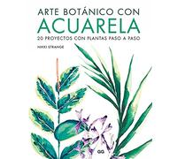 Arte Botánico con Acuarela: 20 proyectos con plantas paso a paso