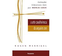 Arte Cavalheiresca Do Arqueiro Zen (Mind, Body & Spirit)