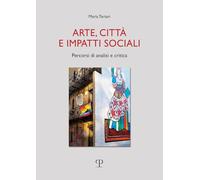 Arte, città e impatti sociali. Percorsi di analisi e critica (Universitario. Sociologia)
