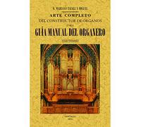 Arte completo del constructor de órganos ó sea Guia manual del organero