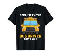 Arte con Cita Divertida de Conductor de autobús Escolar Porque Soy el Conductor Camiseta
