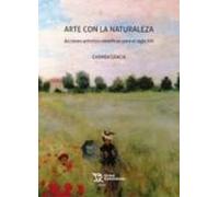 Arte Con La Naturaleza: Acciones Artistico-cientificas Para El Siglo X