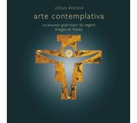 Arte contemplativa: le pouvoir guérisseur du regard : Images et Textes (Agape Series)