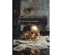 ARTE CONTEMPORÁNEO: Lavado de Activos, Degradación Estética y Arquitectura Esotérica del Poder (Illuminati)