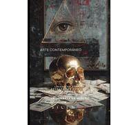 ARTE CONTEMPORÁNEO: Lavado de Activos, Degradación Estética y Arquitectura Esotérica del Poder (Illuminati)