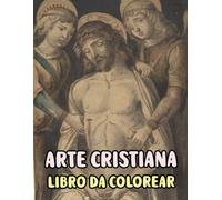 Arte Cristiana Libro Da Colorare: Pagine Di Veri Dipinti Religiosi Storie Della Sacra Bibbia Gesù Cristo Maria Ritratto Cattolico Angelo Papa Spirito ... Anziani. Per Rilassante Alleviare Lo Stress
