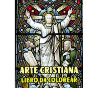 Arte Cristiana Libro Da Colorare: Pagine Di Veri Dipinti Religiosi Storie Della Sacra Bibbia Gesù Cristo Maria Ritratto Cattolico Angelo Papa Spirito ... Anziani. Per Rilassante Alleviare Lo Stress