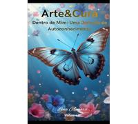 Arte&Cura: Dentro de mim: uma jornada de autoconhecimento