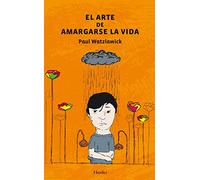 Arte de amargarse la vida (Nueva edición) (fuera de colección)