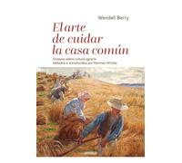 Arte de cuidar La Casa Comun, El: Ensayos sobre cultura agraria (Areópagos)