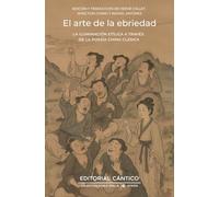ARTE DE LA EBRIEDAD, EL: La iluminación etílica a través de la poesía clásica china (Doble orilla poesía)