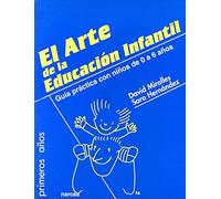 Arte De La Educación Infantil: Guía práctica con niños de 0 a 6 años: 64 (Primeros Años)