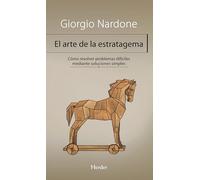 Arte de la estratagema: Cómo resolver problemas difíciles mediante soluciones simples (fuera de colección)