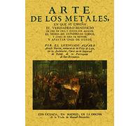 Arte de los Metales En Que Se Enseña el Verdadero Beneficio de los de Oro y Plata