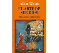 Arte De Ser Dios: Mas Alla De La Teologia
