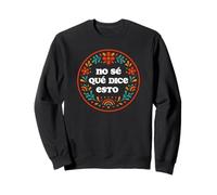 Arte de texto divertido y lindo en español "I Don't Know What This Says" Sudadera