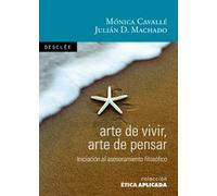 Arte de vivir, arte de pensar: Introducción al asesoramiento filosófico: 11 (Ética aplicada)