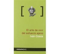 El Arte De Vivir Del Esfuerzo Ajeno: Fabula Sobre La Apropiacion Del V