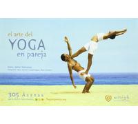 Arte Del Yoga En Pareja,El: 305 asanas para todos los niveles