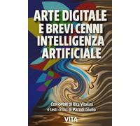 Arte Digitale e brevi cenni intelligenza artificiale