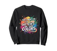 Arte Divertido, eso es lo Que Hago, arreglo bocetos y sé Colores Sudadera