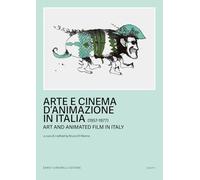 Arte e cinema d'animazione in Italia-Art and animated film in Italy (1957-1977). Ediz. bilingue (Scritti)