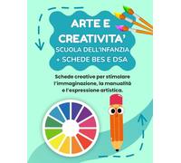 ARTE E CREATIVITA' SCUOLA DELL'INFANZIA (+ SCHEDE BES E DSA): PERCORSO SUPER CREATIVO (PREMIUM) CON 70 SCHEDE OPERATIVE + 70 SCHEDE SPIEGAZIONE E 35 ... (MISSIONE CREATIVA SCUOLA DELL'INFANZIA)