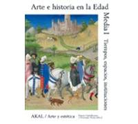 Arte e historia en la Edad Media I: Tiempo, espacio, instituciones (Arte y estética)