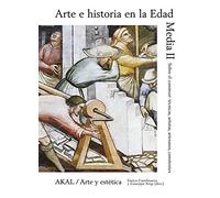 Arte e historia en la Edad Media II. Sobre el construir: técnicas, artistas, artesanos, comitentes (Arte y estética)