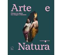 Arte e natura. Pittura su pietra tra Cinque e Seicento (Cataloghi di mostre)
