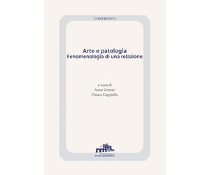 Arte e patologia. Fenomenologia di una relazione (Confronti)