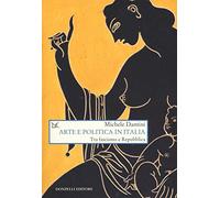 Arte e politica in Italia. Tra fascismo e Repubblica (Saggi. Arti e lettere)