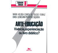 Arte-Educação. Vivência, Experienciação Ou Livro Didático? (Em Portuguese do Brasil)