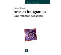 Arte en fotogramas: Cine realizado por artistas (Ensayos Arte Cátedra)